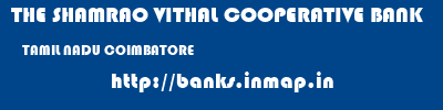THE SHAMRAO VITHAL COOPERATIVE BANK  TAMIL NADU COIMBATORE    banks information 
